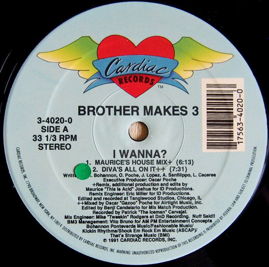 Brother Makes 3 : I Wanna? (12")