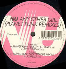 NU : Any Other Girl (Planet Funk Remixes) (12")