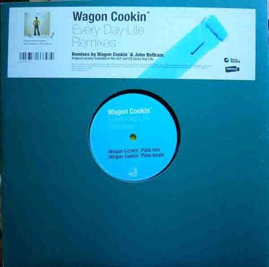 Wagon Cookin' : Every Day Life (Remixes) (12")