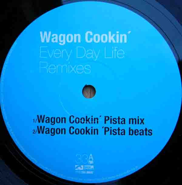 Wagon Cookin' : Every Day Life (Remixes) (12")