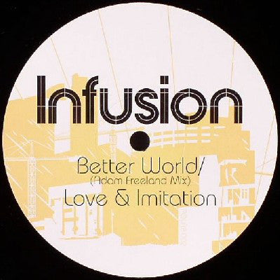 Infusion : Better World (Adam Freeland Remix) / Love & Imitation (12", Single)