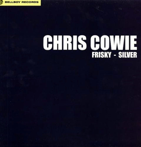 Chris Cowie : Frisky / Silver (12")