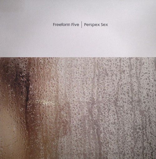 Freeform Five : Perspex Sex (12")