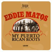 Eddie Matos : My Puerto Rican Roots (12")