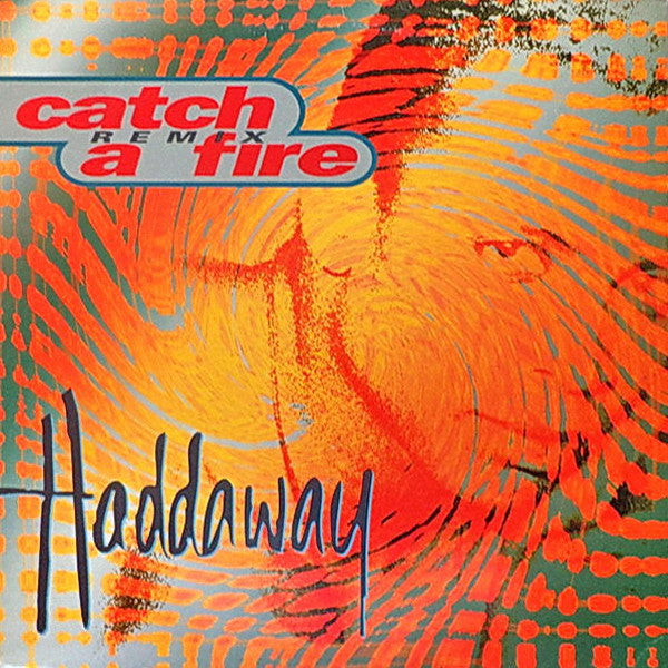 Haddaway : Catch A Fire (Remix) (12")