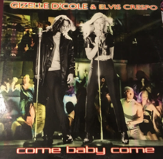 Gizelle D'Cole & Elvis Crespo : Come Baby Come (12", Promo)