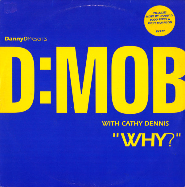 DannyD* Presents D:Mob* With Cathy Dennis : Why? (12", Single)