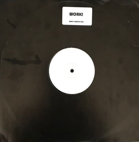 Work! : What U Waitin For (12", W/Lbl)