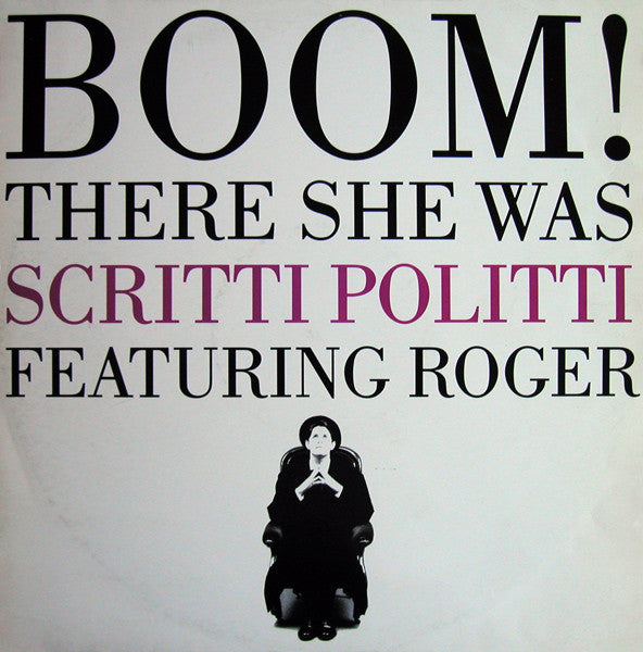 Scritti Politti Featuring Roger* : Boom! There She Was (7")