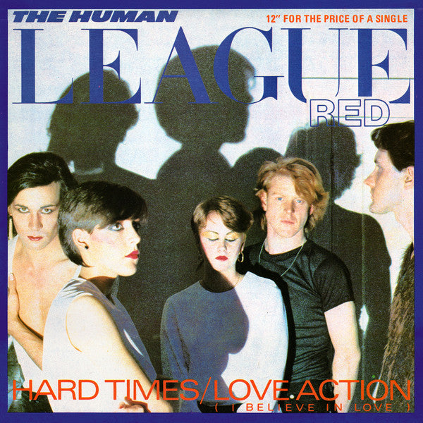 The Human League : Hard Times / Love Action (I Believe In Love) (12", Single, Ltd)
