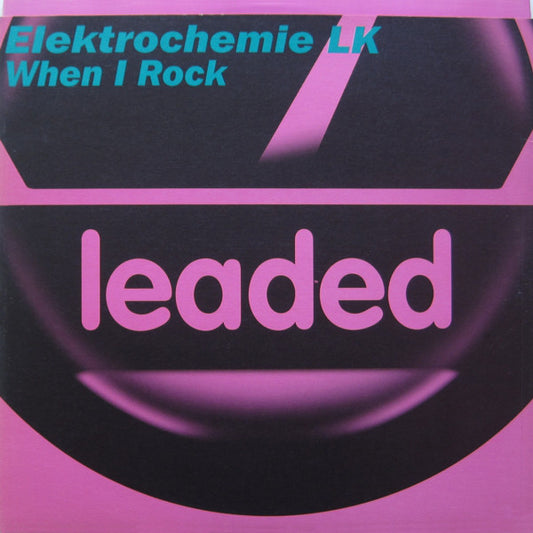 Elektrochemie LK : When I Rock (12")