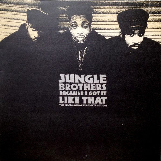 Jungle Brothers : Because I Got It Like That (The Ultimatum Reconstruction) (12", Single)