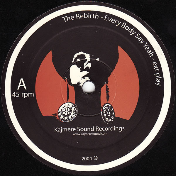 The Rebirth : Every Body Say Yeah / Got Your Madness (12")