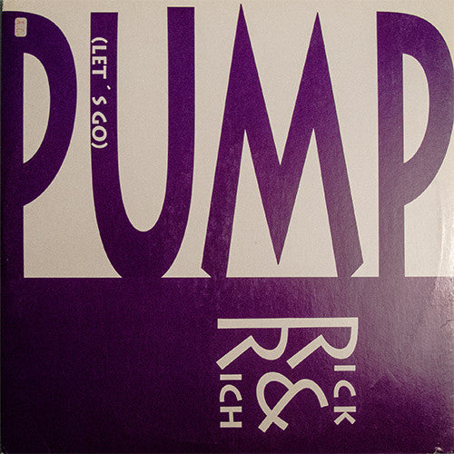 Rick & Rich : Pump (Let's Go) (12")