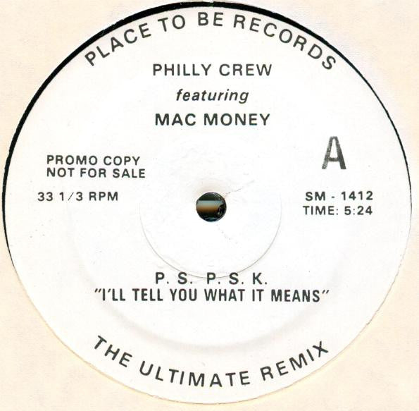 Philly Crew Featuring Mac-Money : P.S. P.S.K. "I'll Tell You What It Means" The Ultimate Remix (12", Promo)