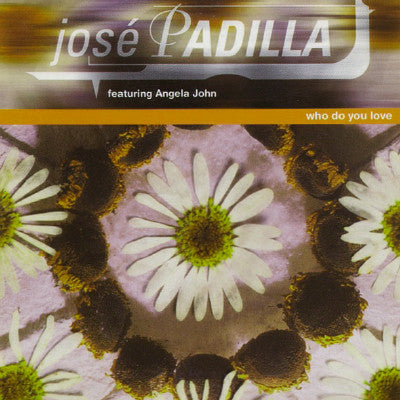 José Padilla Featuring Angela John : Who Do You Love (12")