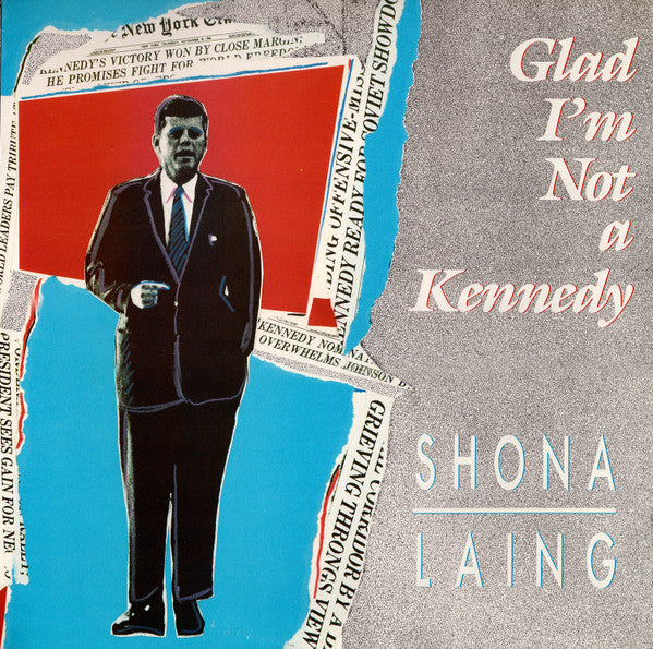Shona Laing : (Glad I'm) Not A Kennedy (12")