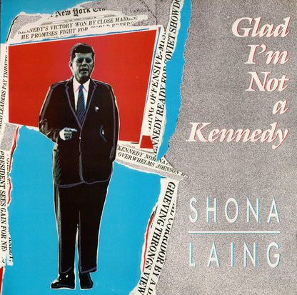 Shona Laing : (Glad I'm) Not A Kennedy (12")