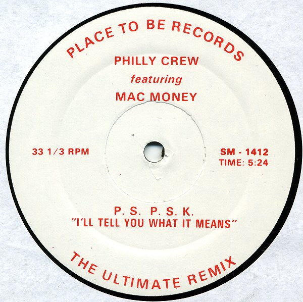 Philly Crew Featuring Mac Money* : P.S. P.S.K. "I'll Tell You What It Means" (The Ultimate Remix) (12")