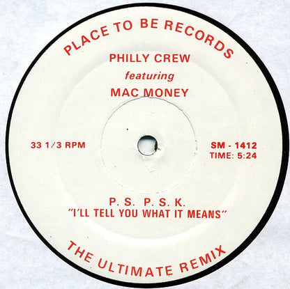 Philly Crew Featuring Mac Money* : P.S. P.S.K. "I'll Tell You What It Means" (The Ultimate Remix) (12")