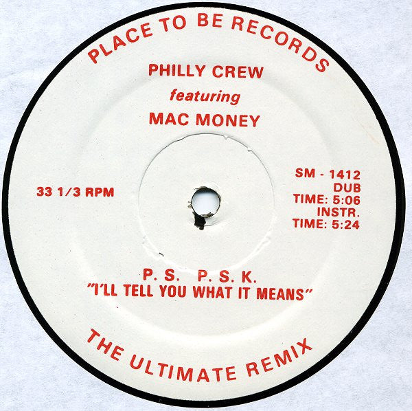 Philly Crew Featuring Mac Money* : P.S. P.S.K. "I'll Tell You What It Means" (The Ultimate Remix) (12")