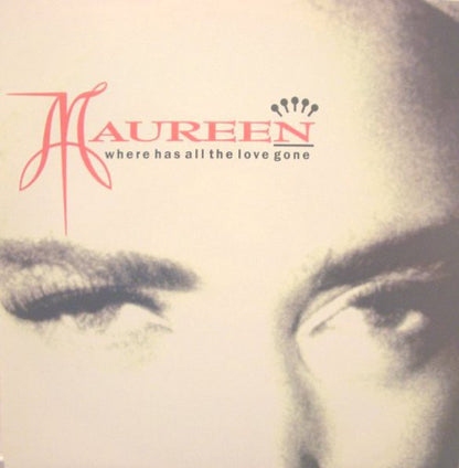 Maureen* : Where Has All The Love Gone (12")
