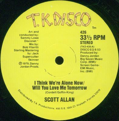 Scott Allan : I Think We're Alone Now / Will You Love Me Tomorrow (12")