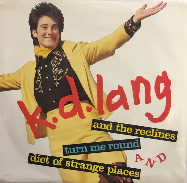 K.D. Lang And The Reclines : Turn Me Round / Diet Of Strange Places (7", Single, Spe)