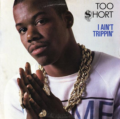 Too Short : I Ain't Trippin' (12")