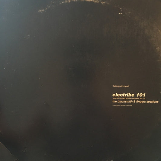 Electribe 101 : Talking With Myself • Special Limited Edition Remixes Vol. III • The Blacksmith & Fingers Sessions (12", Ltd, Promo)