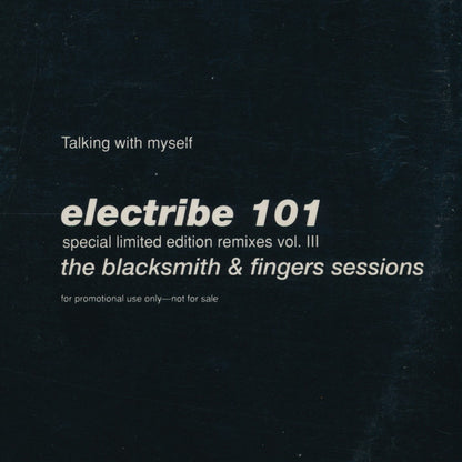 Electribe 101 : Talking With Myself • Special Limited Edition Remixes Vol. III • The Blacksmith & Fingers Sessions (12", Ltd, Promo)