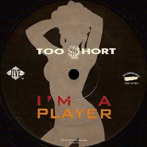 Too $hort* : I'm A Player (12")