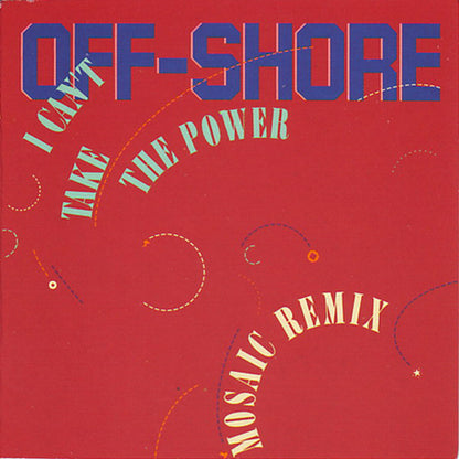 Off-Shore : I Can't Take The Power (Remixes) (12")