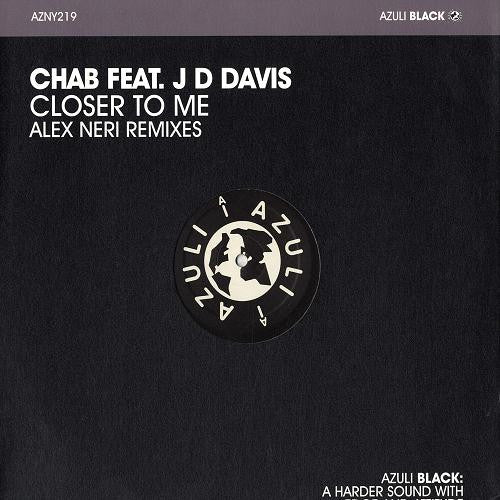Chab Feat. J D Davis* : Closer To Me (Alex Neri Remixes) (12")