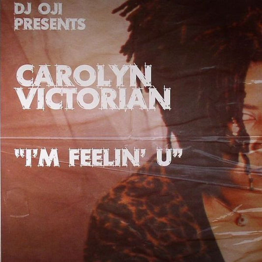 DJ Oji Presents Carolyn Victorian : I'm Feelin' U (12")