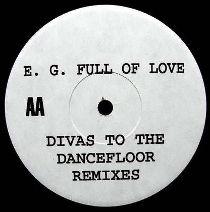 E. G. Full Of Love* : Divas To The Dancefloor (Remixes) (12", TP)
