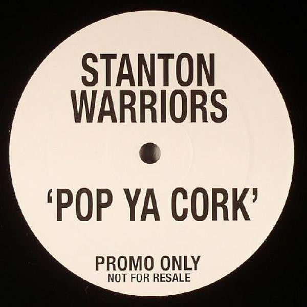 Stanton Warriors : Pop Ya Cork (12", S/Sided, Promo)