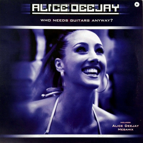 Alice Deejay : Who Needs Guitars Anyway? (12", P/Mixed)