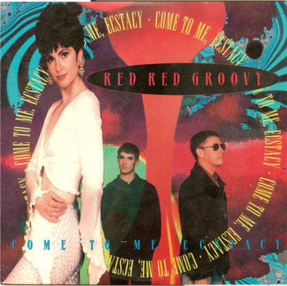 Red Red Groovy : Come To Me, Ecstacy (12")