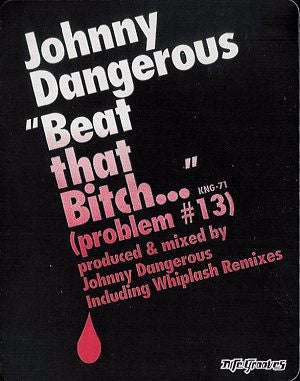 Johnny Dangerous : Beat That Bitch (Problem #13) (12")