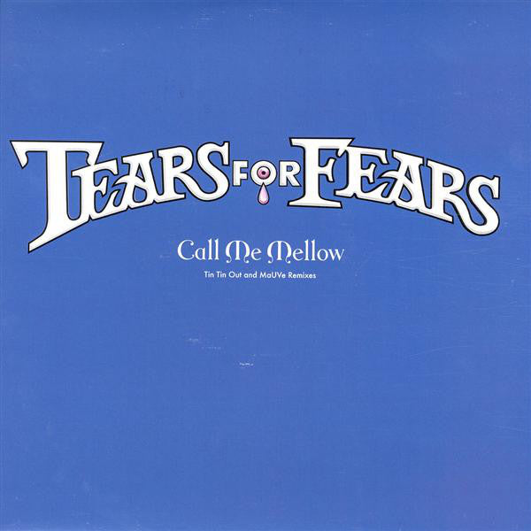 Tears For Fears : Call Me Mellow (The Tin Tin Out And Mauve Remixes) (2x12", Promo)