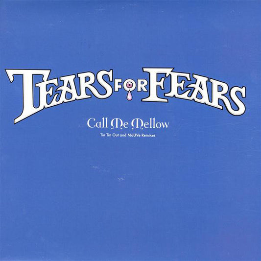 Tears For Fears : Call Me Mellow (The Tin Tin Out And Mauve Remixes) (2x12", Promo)