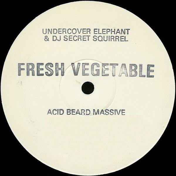 Undercover Elephant & DJ Secret Squirrel* : Fresh Vegetable / Acid Beard Massive (12", W/Lbl, Sta)