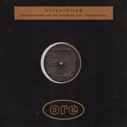Colourblind : You Gonna Make Me Love Somebody Else / Nothing Better (12")