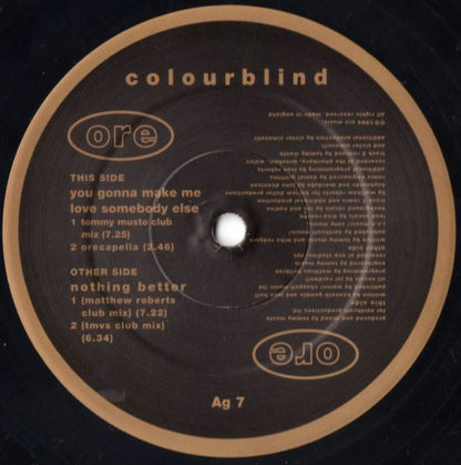Colourblind : You Gonna Make Me Love Somebody Else / Nothing Better (12")