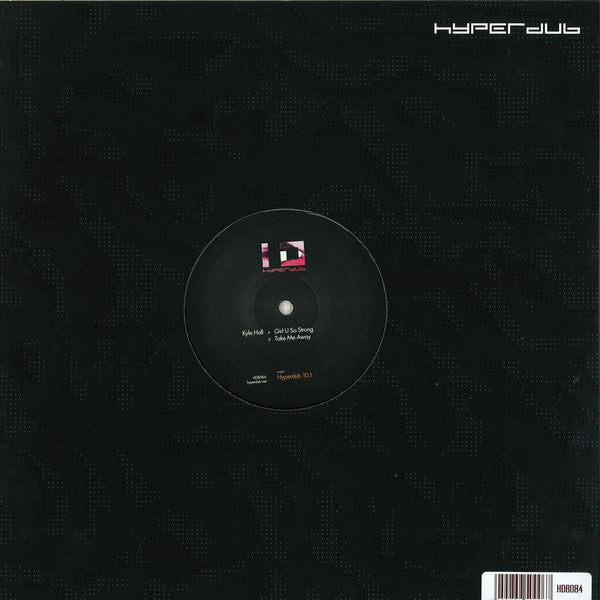 Kyle Hall : Girl U So Strong / Take Me Away (12")