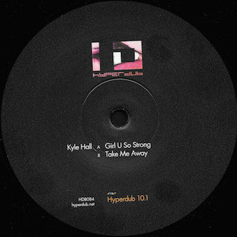 Kyle Hall : Girl U So Strong / Take Me Away (12")