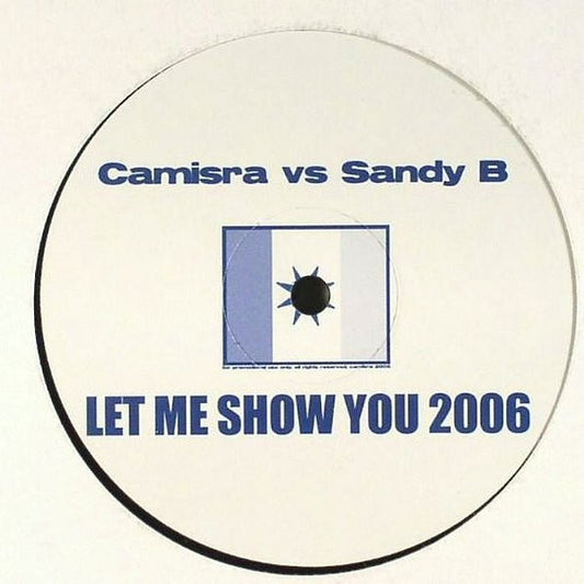 Camisra Vs. Sandy B : Let Me Show You (2006) (12", S/Sided, Unofficial)