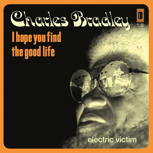 Charles Bradley : I Hope You Find The Good Life / Electric Victim (12", Ltd, Yel)