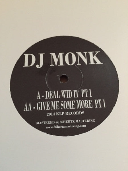 DJ Monk (2) : Deal Wid It Pt1 / Give Me Some More Pt1 (12")